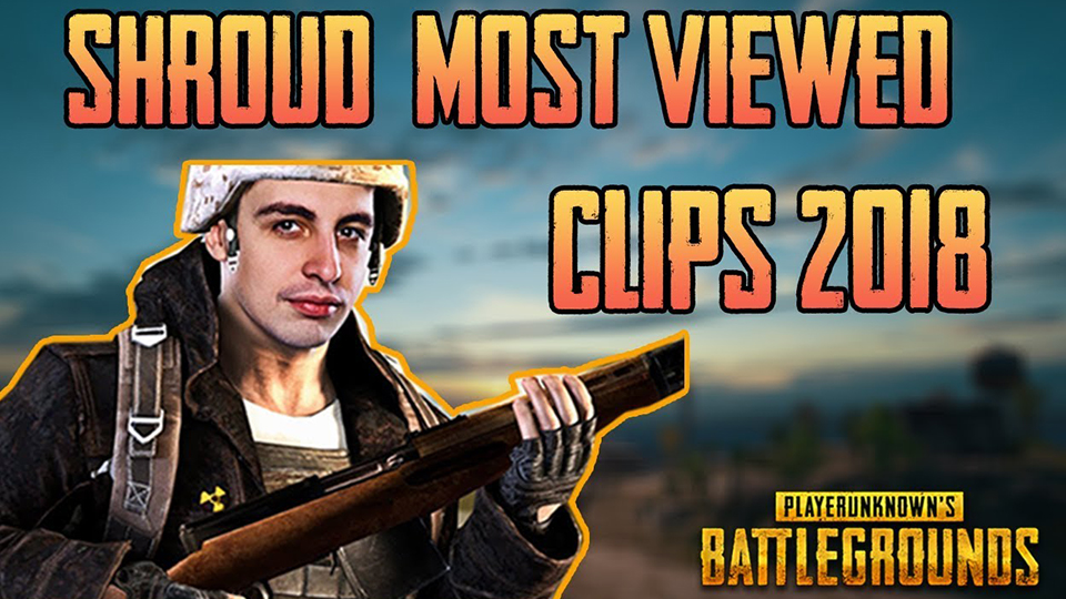 King of PUBG Shroud | Top 10 most viewed clips in 2018